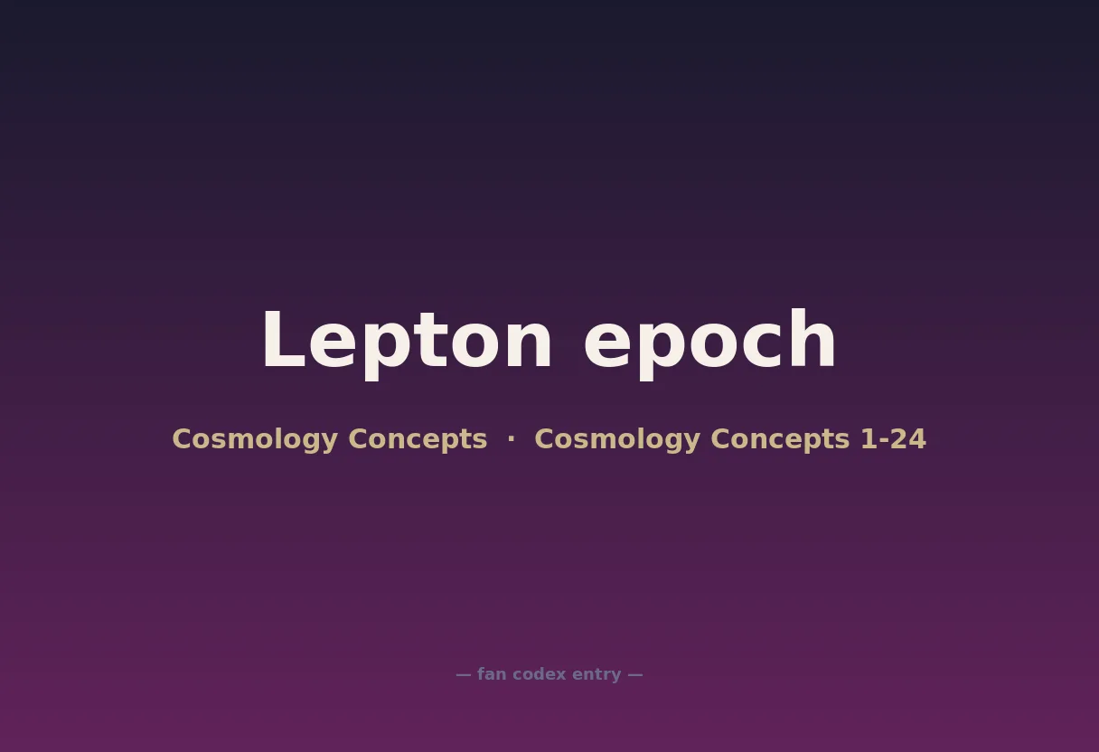 Lepton epoch